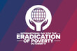 International Day for the Eradication of Poverty. October 17. Holiday concept. Template for background, banner, card, poster with text inscription. Vector EPS10 illustration.