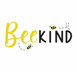 Wall Mural - Bee kind inspirational hand written quote with cute bees. Kindness motivational design. Flat style vector illustration. Be kind lettering.
