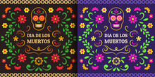 Day Of The Dead, Dia De Los Muertos. Colorful Mexican Cards, Posters, Banners With Flowers And Skulls.