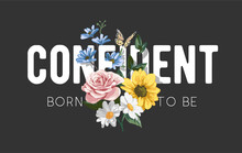 Confident Slogan With Colorful Flowers Vector Illustration On Black Background