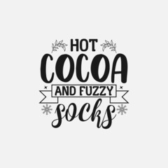 Wall Mural - Hot Cocoa And Fuzzy Socks lettering quotes for sign, greeting card, t shirt and much more