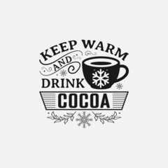 Wall Mural - Keep Warm And Drink Cocoa lettering quotes for sign, greeting card, t shirt and much more