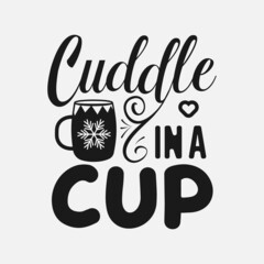 Wall Mural - Cuddle In A Cup lettering quotes for sign, greeting card, t shirt and much more