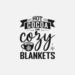 Wall Mural - Hot Cocoa And Cozy Blankets lettering quotes for sign, greeting card, t shirt and much more