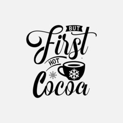 Wall Mural - But First Hot Cocoa lettering quotes for sign, greeting card, t shirt and much more