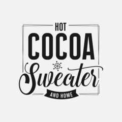 Wall Mural - Hot Cocoa Sweater And Home lettering quotes for sign, greeting card, t shirt and much more
