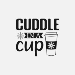 Wall Mural - Cuddle In A Cup lettering quotes for sign, greeting card, t shirt and much more