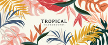 Tropical Leaves Background Vector. Summer Sale Banner Design With Flower And Leaf. Hand Drawn Colorful Palm Leaf, Monstera Leaves, Floral Line Art Design For Wallpaper, Cover, Cards And Packaging.
