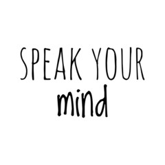 ''Speak your mind'' Quote Illustration