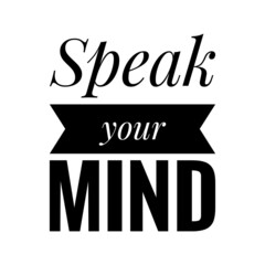 ''Speak your mind'' Quote Illustration