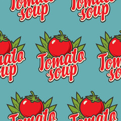 Wall Mural - Seamless pattern with tomatoes and calligraphic inscriptions Tomato soup in a flat style. Repeating vector background for tomato soup puree. Suitable for branded wrapping paper and packaging