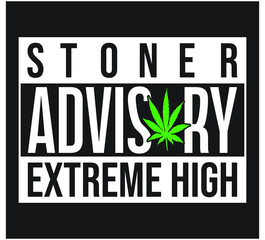 stoner advisory extreme high weed and marijuana typography design 