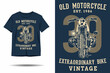 Old motorcycle extraordinary bike vintage silhouette t shirt design