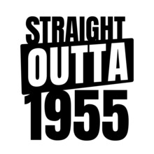 Straight Outta  1955, 1955 Birthday Typography Retro Design