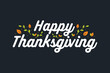 © linebyline - Happy Thanksgiving. Thanksgiving Banner, Thanksgiving Background, Thanksgiving Text, Holiday Greeting Card, Be Thankful Vector Illustration Background