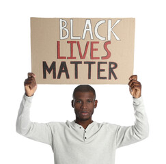 Wall Mural - African American man holding sign with phrase Black Lives Matter on white background. Racism concept