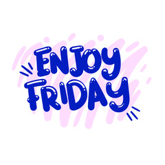Wall Mural - enjoy friday quote text typography design graphic vector illustration