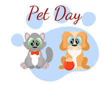 Pet Day World Holiday. Cute Cartoon Cat And Dog Characters. Funny Pets Puppy And Kitten Sitting Together. Vector Poster Illustration