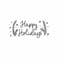 Wall Mural - Happy holidays greeting card with lettering vector illustration. Typography print design with hand drawn wishes phrase, xmas tree branches and snowflakes. Merry Christmas and Happy New Year concept