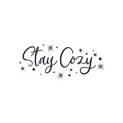 Wall Mural - Stay cozy inspirational cute print with lettering vector illustration. Template with handdrawn calligraphy phrase and stars for logotype, badge, card, postcard, logo, banner, tag isolated on white