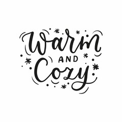 Wall Mural - Warm and cozy inspirational hand drawn lettering vector illustration. Positive template with inscription and snowflakes for logo, banner, poster, flyer, card, web and print design