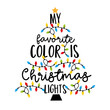 My favorite color is christmas lights - holiday qoute, with christmas lights. Good for T hsirt print, poster, card, label and other decoartion.