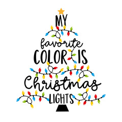 My favorite color is christmas lights - holiday qoute, with christmas lights. Good for T hsirt print, poster, card, label and other decoartion.