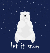 Cute Happy Polar Bear Sitting Alone And Clapping. Let It Snow Caption, Greeting With Winter. Arctic Wild Animal Closeup Cartoon Drawing. Vector Illustration In Flat Cartoon Style.