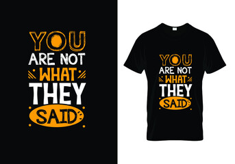 Wall Mural - You are not what they said modern typography inspirational lettering quotes t shirt design suitable for print design