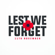 remembrance day 11th november, lest we forget modern creative banner, sign, design concept, template with red poppy
