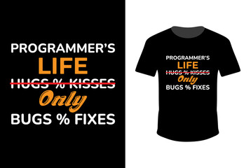 Programmer's life No Hugs and Kisses Only Bugs and Fixes Half  Sleeve  T-Shirt design for print in eps-10