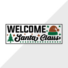 Welcome Santa Claus Sign SVG Cut File | Welcome Sign | Horizontal Sign | Christmas Door Hanger | Farmhouse Decor Svg | Christmas Sign | Christmas Wood Sign Design