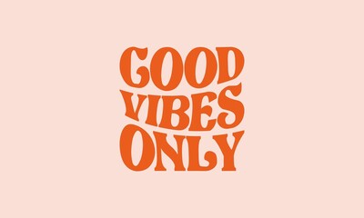 Good vibes only vintage retro warp text typography design vector template for t shirt poster banner wall art  