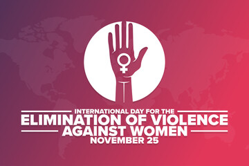 International Day for the Elimination of Violence Against Women. November 25. Holiday concept. Template for background, banner, card, poster with text inscription. Vector EPS10 illustration.