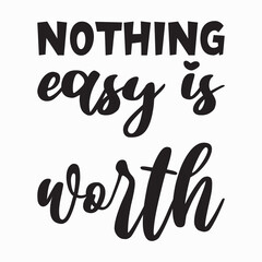 nothing easy is worth quote letters