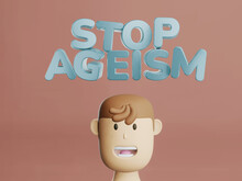3d Render Of Text Stop Ageism And Cartoon Man Head. Social Problem Of Inequality Of Ages. Job Refusal For Elderly People. 3d Render
