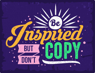 inspire but don't copy Vintage motivation quotes typography inspirational for poster, shirt, logo, sticker, card 