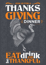 "Join Us For A Thanksgiving Dinner. Eat, Drink And Be Thankful" - Thanksgiving Invitation Poster Design. Vector Illustration Of Wild Turkey In Engraving Technique With Lettering.