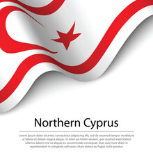 Waving Flag Of Northern Cyprus On White Background. Banner Or Ri
