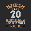 © Stockia - Life begins at 20 The last 19 years have just been a practice