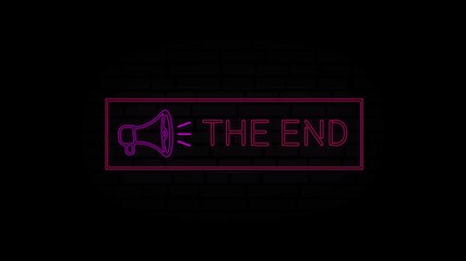 Poster - The end neon sign in a frame with a megaphone on a black background. Animation glowing neon line text The end. 4K Video motion graphic animation.