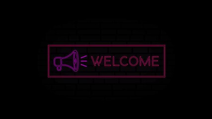 Poster - Welcome neon sign in a frame with a megaphone on a black background. Animation glowing neon line text Welcome. 4K Video motion graphic animation.