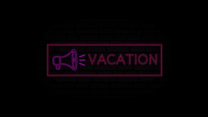 Poster - Vacation neon sign in a frame with a megaphone on a black background. Animation glowing neon line text Vacation. 4K Video motion graphic animation.