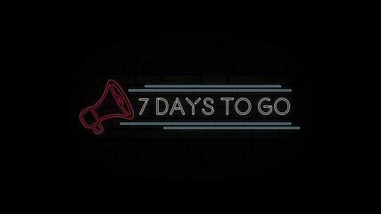 Aufkleber - Animation glowing neon line text 7 days to go with a megaphone neon banner on black background. 4K Video motion graphic animation.