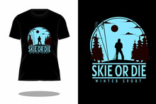 Ski Or Die Silhouette Retro T Shirt Design