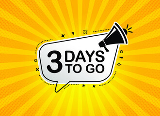 Wall Mural - 3 days to go countdown vector banner. 3 days left megaphone speech bubble illustration