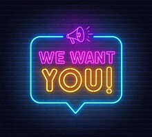 We Want You Neon Sign In The Speech Bubble On Brick Wall Background.