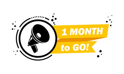 Megaphone with 1 month to go speech bubble banner. Loudspeaker. Label for business, marketing and advertising. Vector on isolated background. EPS 10