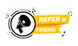 © Coosh448 - Megaphone with Refer a friend banner. Loudspeaker. Label for business, marketing and advertising. Vector on isolated background. EPS 10