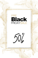 Wall Mural - Pre Black Friday sale. Stylish design with marbled effect. Creative poster or label design with gold glitter frame offering 50 percent discount